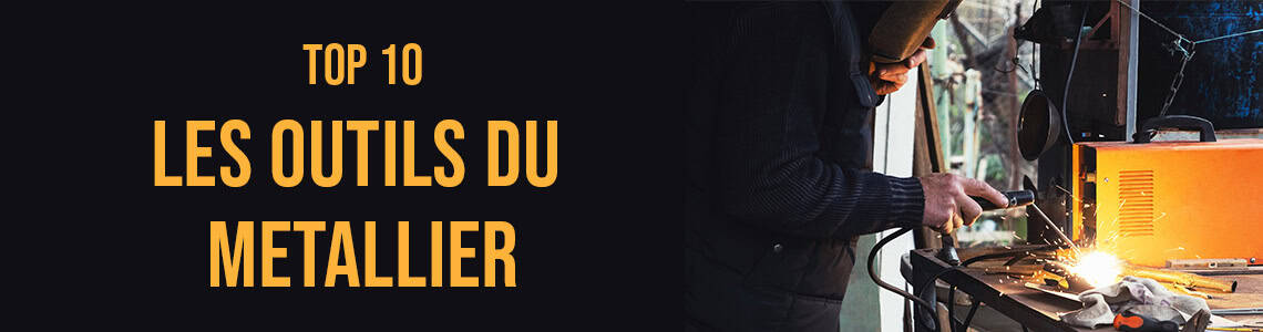 top 10 outils du metallier